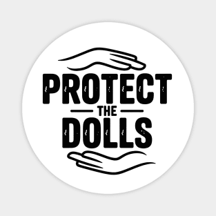Protect the dolls Magnet